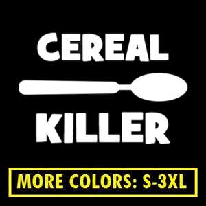 CEREAL KILLER funny T Shirt food geek nerd S 3XL CUSTOM  