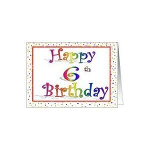  Happy 6th Birthday Card Rainbow with Confetti Border 