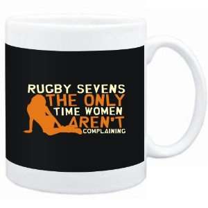 Mug Black  Rugby Sevens  THE ONLY TIME WOMEN ARENÂ´T COMPLAINING 