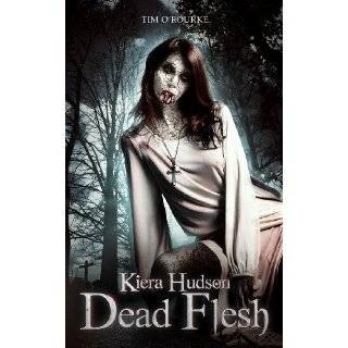 Dead Flesh (The Kiera Hudson Series Two (Book One)) by Tim ORourke 