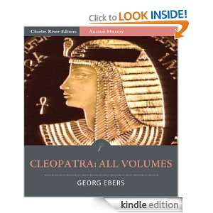 Cleopatra: All Volumes (Illustrated): Georg Ebers, Charles River 