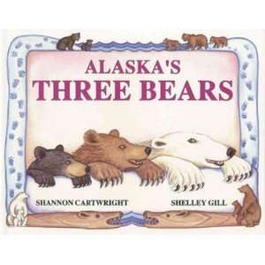  Alaskas Three Bears[ ALASKAS THREE BEARS ] by Gill 