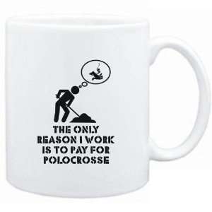 Mug White  The only reason I work is to pay for Polocrosse  Sports 