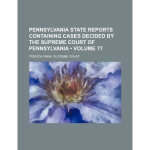   Court of Pennsylvania (Volume 77) (9781235601880) Pennsylvania