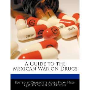  A Guide to the Mexican War on Drugs (9781276217996 