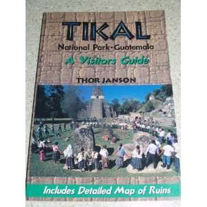 Tikal National Park, Guatemala; A Visitors Guide  Books