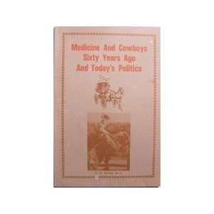   Cowboys Sixty Years Ago and Todays Politics: M.D. E.O. Nichols: Books