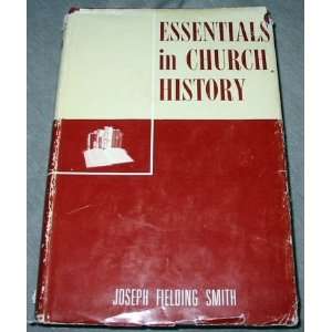 Essentials in Church History joseph Fielding Smith, Illustrated 