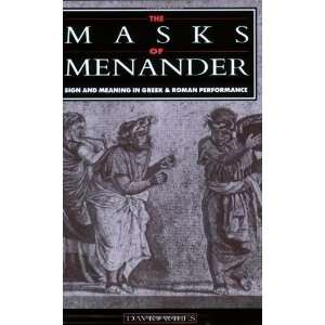  The Masks of Menander Sign and Meaning in Greek and Roman 