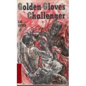  Golden Gloves Challenger. (9780803826113) Les. Etter 