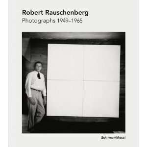 Robert Rauschenberg ; photographs 1949 1965 (9783829605120) Robert 