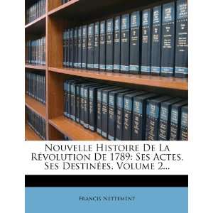  Nouvelle Histoire De La Révolution De 1789 Ses Actes 