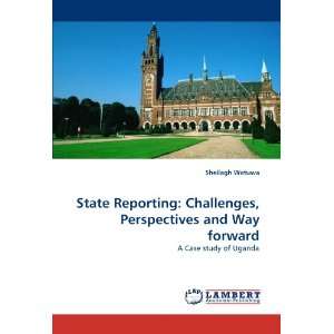  State Reporting Challenges, Perspectives and Way forward 