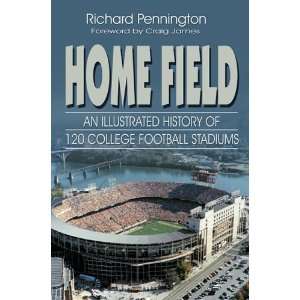  Home Field An Illustrated History of 120 College Football 
