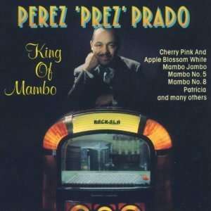  King of Mambo Perez Prado Perez Prado Music