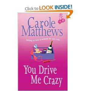 You Drive Me Crazy~Carole Matthews (9780755309955) Carole 