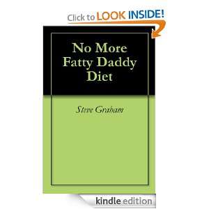 No More Fatty Daddy Diet: Steve Graham, Danielle Graham:  