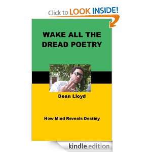 Wake all the Dread Poetry How Mind reveals Destiny Dean Lloyd 
