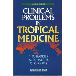 Clinical Problems in Tropical Medicine J. R. Harries, G. C. Cook, A 
