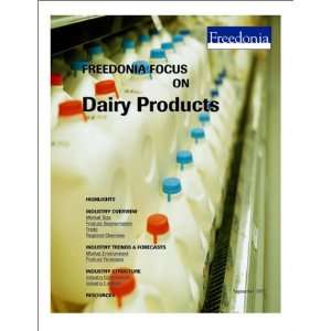    Freedonia Focus on Dairy Products: The Freedonia Group: Books
