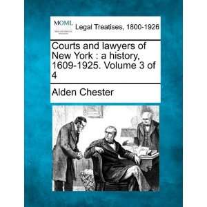 Courts and lawyers of New York a history, 1609 1925. Volume 3 of 4 