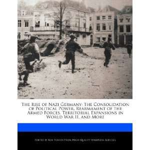 Rise of Nazi Germany The Consolidation of Political Power, Rearmament 