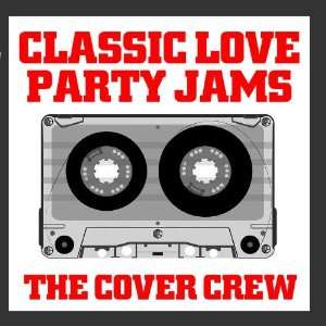  Classic Love Party Jams: The Cover Crew: Music