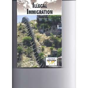  Illegal Immigration (Current Controversies) (9780737756258 