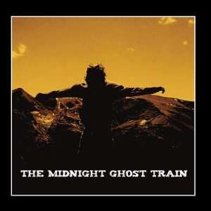  The Midnight Ghost Train The Midnight Ghost Train Music