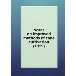  Notes on improved methods of cane cultivation (1919 