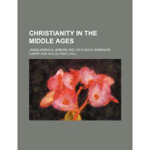  Christianity in the Middle Ages (9781235658754) James 