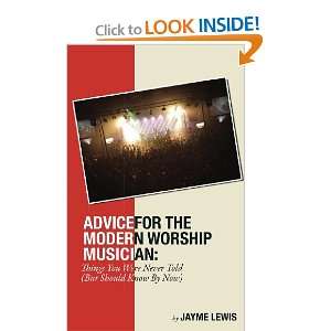  Advice For The Modern Worship Musician (9781105317293 