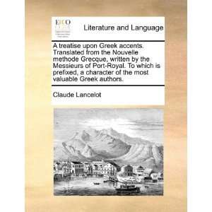 treatise upon Greek accents. Translated from the Nouvelle methode 