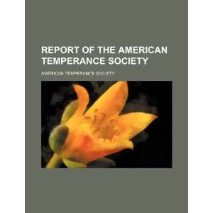   Temperance Society (9781235644344) American Temperance Society Books