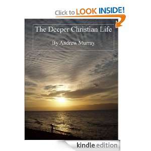 Andrew Murray The Deeper Christian Life Andrew Murray  