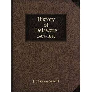  History of Delaware. 1609 1888 J. Thomas Scharf Books