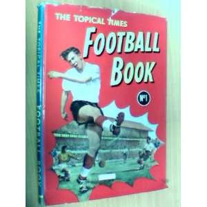    The Topical Times Football Book No. 1 Topical Times Books