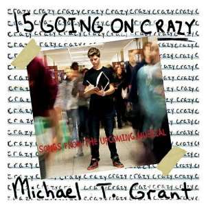  15 Going on Crazy Michael T. Grant Music