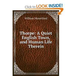  Thorpe A Quiet English Town, and Human Life Therein William 
