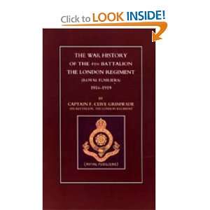 WAR HISTORY OF THE 4TH BATTALION THE LONDON REGIMENT (ROYAL FUSILIERS 