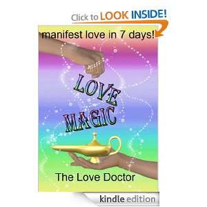 Love Magic   manifest love in 7 days!: The Love Doctor:  