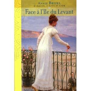   or t.1 ; face à lîle du levant (9782844980731) Annie Bruel Books