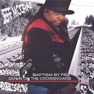 Baptism By Fire Down on the Crossroads: Jeff Mccrae: Music