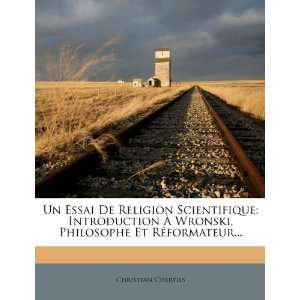 Un Essai De Religion Scientifique Introduction À Wronski, Philosophe 