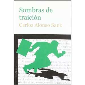   Traicion (Spanish Edition) (9788496491427) Carlos Alonso Sanz Books