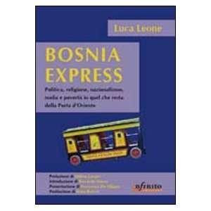  Bosnia express. Politica, religione, nazionalismo e 