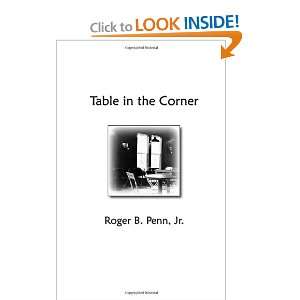    Table in the Corner (9780615638928) Roger B Penn Jr. Books