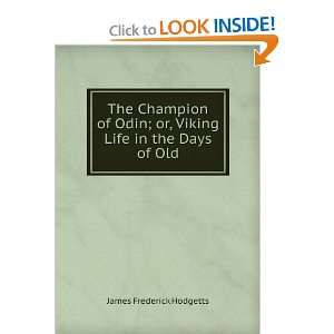 The Champion of Odin; or, Viking Life in the Days of Old James 