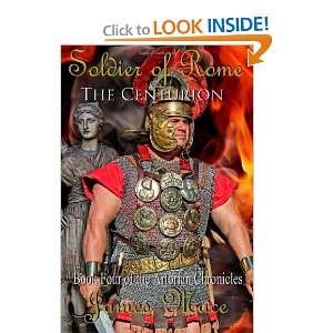  Soldier of Rome: The Centurion: Book Four of the Artorian 