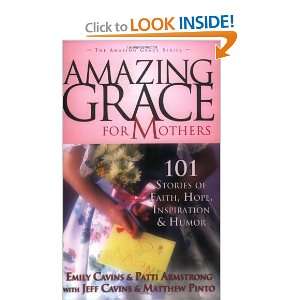  Amazing Grace for Mothers: 101 Stories of Faith, Hope 